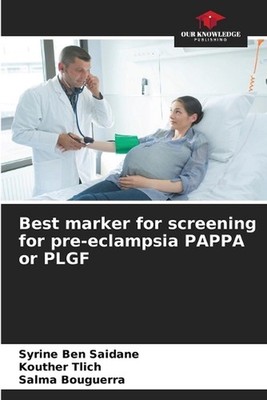 Best marker for screening for pre-eclampsia PAPPA or PLGF by Syrine Ben Saidane