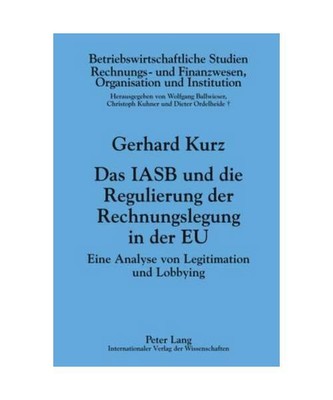 Das IASB und die Regulierung der Rechnungslegung in der EU: Eine Analyse von Leg