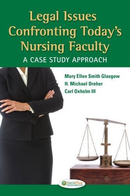 LEGAL ISSUES CONFRONTING TODAY'S NURSING FACULTY: A CASE By Smith Glasgow Phd Rn