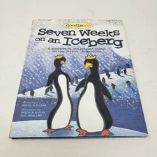 SEVEN WEEKS ON AN ICEBERG A JOURNY TO THE COLDEST PLACE ON EARTH by Keith Potter