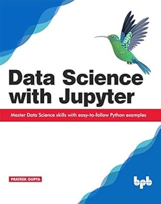 Data Science with Jupyter: Master Data Science skills with easy-to-follow Python