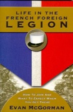 Life in the French Foreign Legion : How to Join and What to Expec