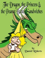 Daniel Roberts | The Dragon, The Princess And The Peanut Butter Sandwiches