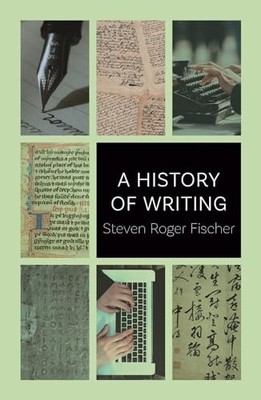 A History of Writing,Steven Roger Fischer