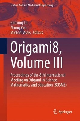 Origami8, Volume III: Proceedings of the 8th International Meeting on Origami in