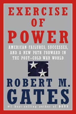 Exercise of Power: American Failures, Successes, and a New Path Forward in t...
