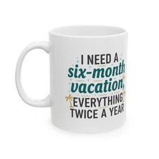 I Need a vacation Funny 11oz Coffee Mug Perfect for a Gift