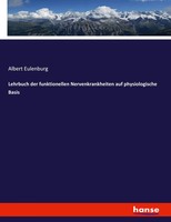 Lehrbuch Der Funktionellen Nervenkrankheiten Auf Physiologische Basis Eulenburg