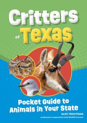Critters of Texas : Guide to Animals in Your State, Paperback by Troutman, Al...