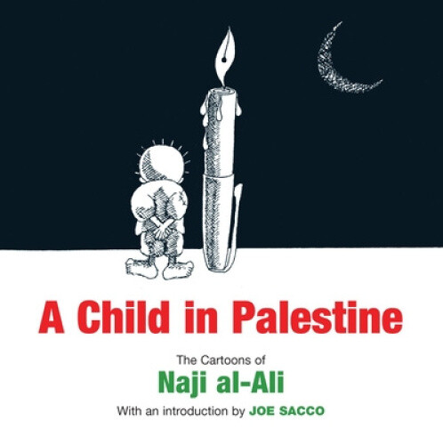 Thumbnail - A Child In Palestine: The Cartoons Of Naji Al-ali By Naji Al-ali