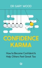 Confidence Karma: How to Become Confident and Help Others Feel Great Too by Woo