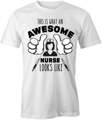 AWESOME NURSE LOOKS LIKE TShirt Tee Short-Sleeved Cotton CLOTHING S1WSA199
