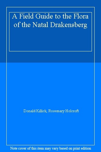 A Field Guide to the Flora of the Natal Drakensberg,Donald Killi