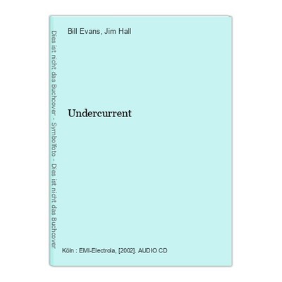 Undercurrent Evans, Bill (Instrumentalmusiker) und Jim (Instrumentalmusiker) Hal