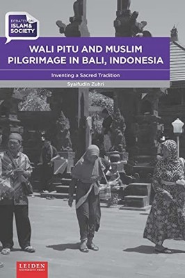 Wali Pitu and Muslim Pilgrimage in Bali, Indonesia: Inventing a Sacred Traditio