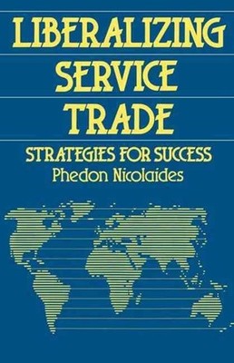 Liberalizing Service Trade: Strategies for Success by Phedon Nicolaides (English
