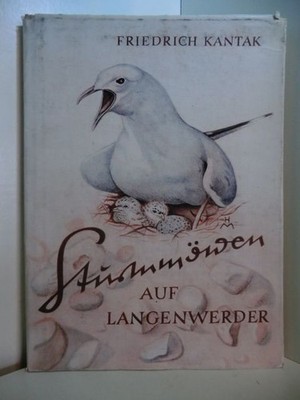 Sturmmöwen auf Langenwerder. Aus der Geschichte einer Vogelinsel Kantak, Friedri