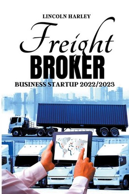 Freight Broker Business Startup 2022/2023 Lincoln Harley Taschenbuch Englisch