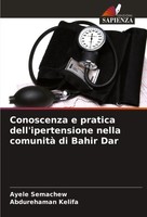 Conoscenza E Pratica Dell'ipertensione Nella Comunità Di Bahir Dar Taschenbuch
