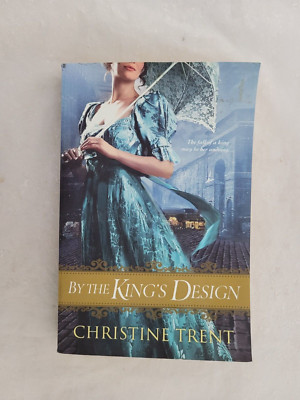 By the King's Design by Christine Trent (2012, Trade Paperback)