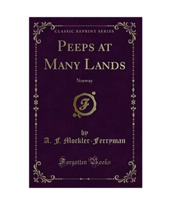 Peeps at Many Lands: Norway (Classic Reprint), A. F. Mockler-Ferryman