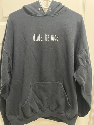 Dude Be Nice Xl Black Unisex Hooded Sweatshirt Hoodie