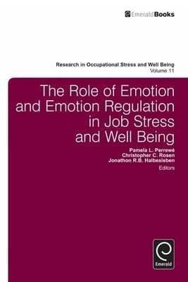 The Role of Emotion and Emotion Regulation in Job Stress and Well Being by Pamel