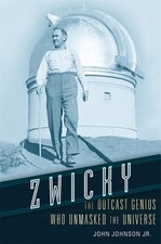Zwicky: The Outcast Genius Who Unmasked the Universe by John Johnson, Jr. (Engli