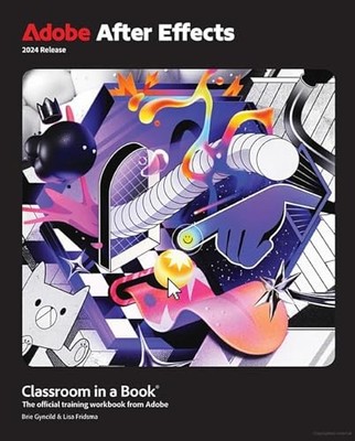 Classroom in a Book Ser.: Adobe after Effects Classroom in a Book 2024 ...