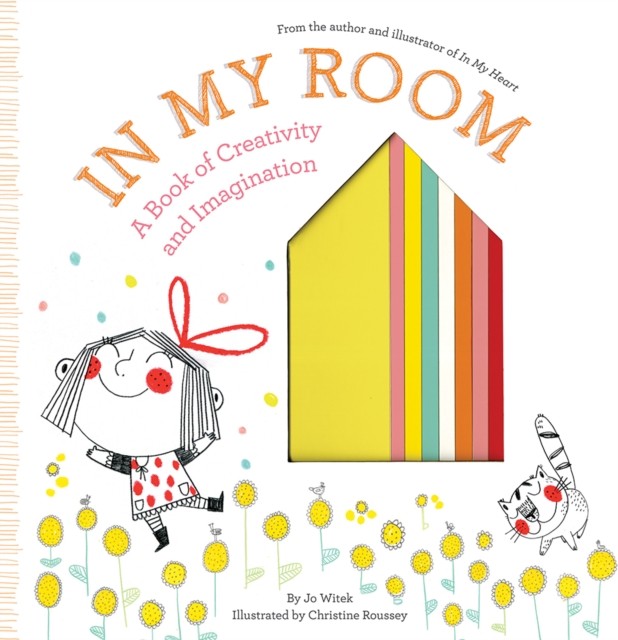In My Room A Book of Creativity and Imagination by Jo Witek (Hardback Book)