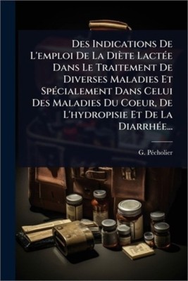 Des Indications De L'emploi De La Di�te Lact�(c)e Dans Le Traitement De Diverses