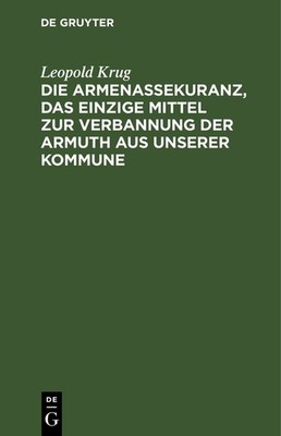 Die Armenassekuranz, Das Einzige Mittel Zur Verbannung Der A...