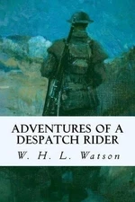 W H L Watson Adventures of a Despatch Rider (Paperback) (UK IMPORT)