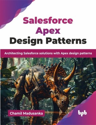 SALESFORCE APEX DESIGN PATTERNS: ARCHITE by MADUSANKA, CHAMIL Paperback Business