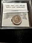 1947 Maple Leaf  Coin Mart Graded Canadian Ten ¢10 Cent**MS-60 Hairlines**