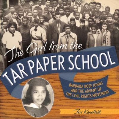 The Girl from the Tar Paper School: Barbara Rose Johns and the Advent of the...