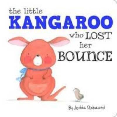 The Little Kangaroo Who Lost Her Bounce - Board book By Jedda Robaard - GOOD