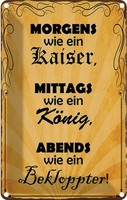 Blechschild 18X12 Cm Morgens Kaiser Mittags KöNig Dekoration Spruch Zitat Deko G