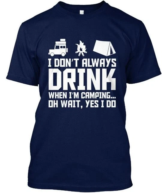 I Dont Always Drink When Im Camping T-Shirt Made in the USA Size S to 5XL
Opens in a new window or t