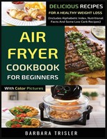 Barbara Trisler | Air Fryer Cookbook For Beginners With Color Pictures | Buch