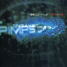 THE SNEAKER PIMPS BECOMING REMIXED NEW CD