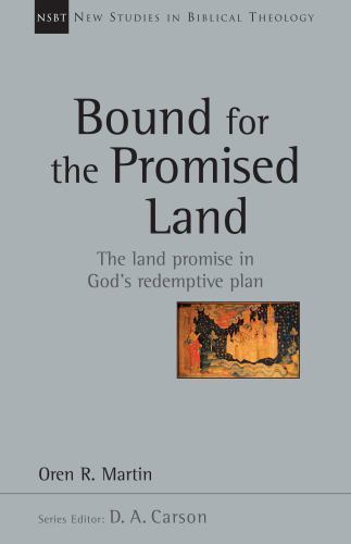 Bound for the Promised Land (Volume 34) (New Studies in Biblical Theology), Mart