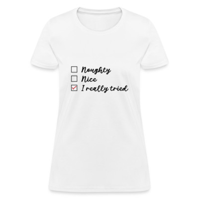 Naughty Nice I Really Tried Women's Christmas T-Shirt