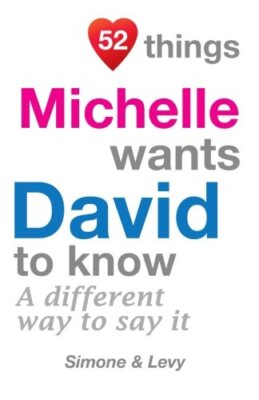 52 Things Michelle Wants David To Know: A Different Way To Say It (52 For You)-