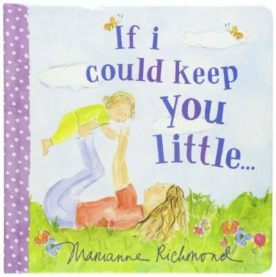 If I Could Keep You Little (Marianne Richmond) - Board book - GOOD