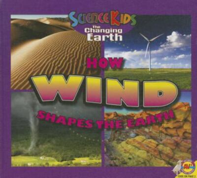 How Wind Shapes the Earth by Cuthbert, Megan; Gillespie, Katie