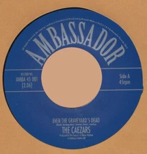 ROCKABILLY: THE CAEZARS-Even The Graveyard's Dead/Oh! Odette AMBASSADOR