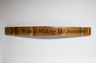 This Wine is Making Me Awesome! Wine Barrel Sign on burgundy oak wine stave