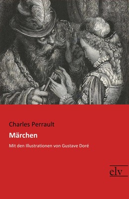 Märchen Mit den Illustrationen von Gustave Doré Charles Perrault Taschenbuch