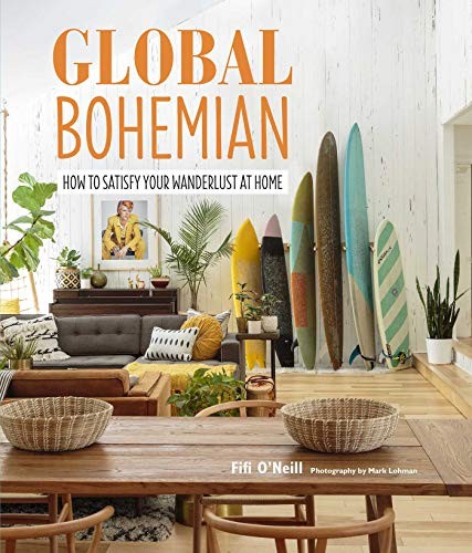 Global Bohemian: How to satisfy your wanderlust at home by O'Neill New^*